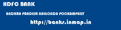 HDFC BANK  ANDHRA PRADESH NALGONDA POCHAMPALLY   banks information 